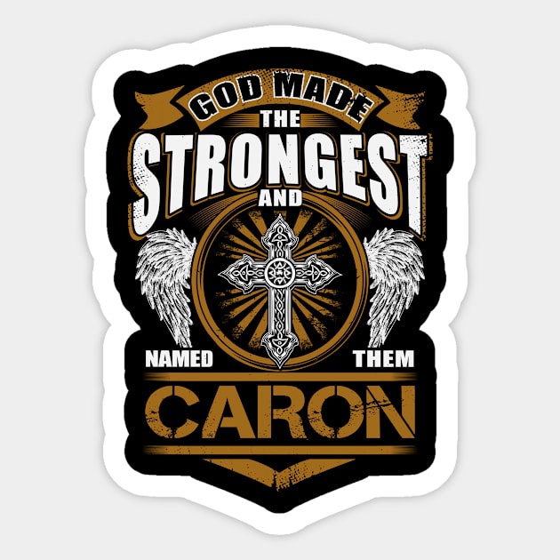 Caron Name T Shirt - God Found Strongest And Named Them Caron Gift Item Sticker by reelingduvet